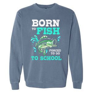 Funny Bass Fishing Born To Fish Forced To Go To School Garment-Dyed Sweatshirt