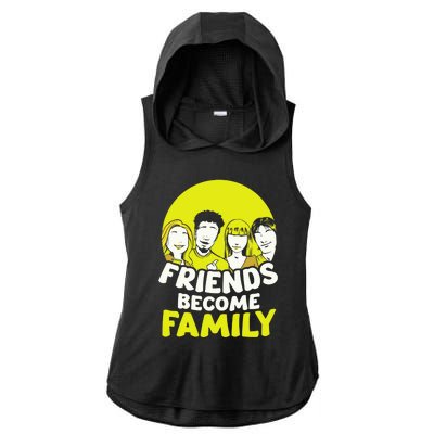 Friends Become Family Sayings Relatives Sarcastic Reunion Ladies PosiCharge Tri-Blend Wicking Draft Hoodie Tank