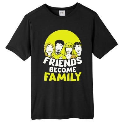 Friends Become Family Sayings Relatives Sarcastic Reunion Tall Fusion ChromaSoft Performance T-Shirt