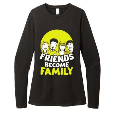 Friends Become Family Sayings Relatives Sarcastic Reunion Womens CVC Long Sleeve Shirt