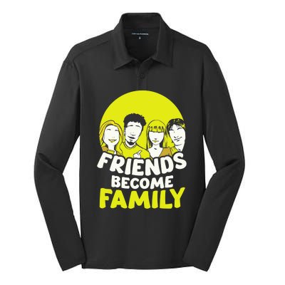 Friends Become Family Sayings Relatives Sarcastic Reunion Silk Touch Performance Long Sleeve Polo