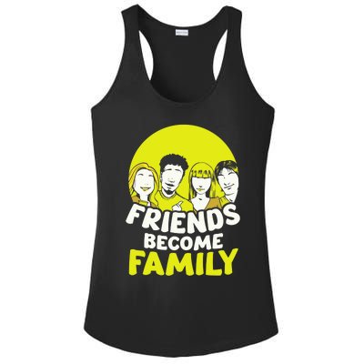 Friends Become Family Sayings Relatives Sarcastic Reunion Ladies PosiCharge Competitor Racerback Tank