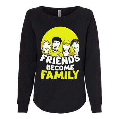 Friends Become Family Sayings Relatives Sarcastic Reunion Womens California Wash Sweatshirt