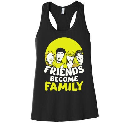 Friends Become Family Sayings Relatives Sarcastic Reunion Women's Racerback Tank