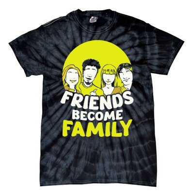 Friends Become Family Sayings Relatives Sarcastic Reunion Tie-Dye T-Shirt