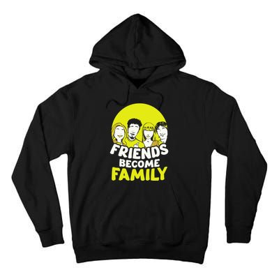 Friends Become Family Sayings Relatives Sarcastic Reunion Tall Hoodie