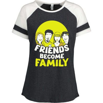 Friends Become Family Sayings Relatives Sarcastic Reunion Enza Ladies Jersey Colorblock Tee