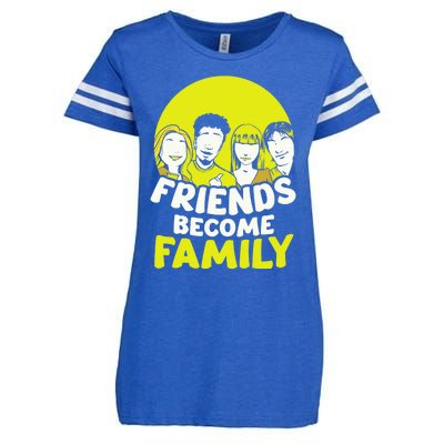 Friends Become Family Sayings Relatives Sarcastic Reunion Enza Ladies Jersey Football T-Shirt