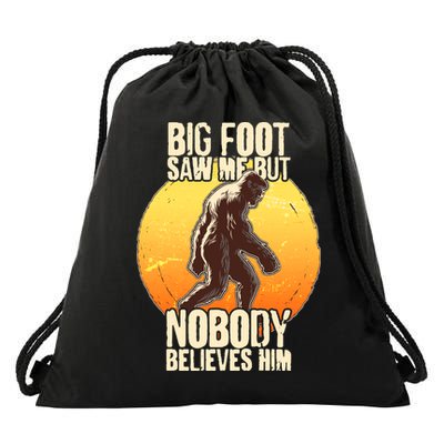 Funny Big Foot Saw Me But Nobody Believes Him Drawstring Bag