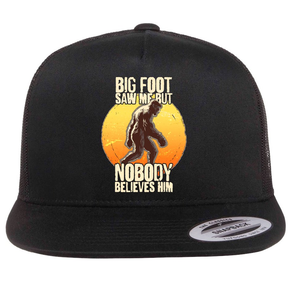 Funny Big Foot Saw Me But Nobody Believes Him Flat Bill Trucker Hat