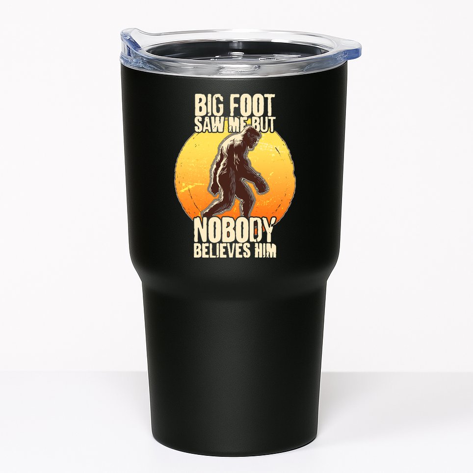 Funny Big Foot Saw Me But Nobody Believes Him Tumbler