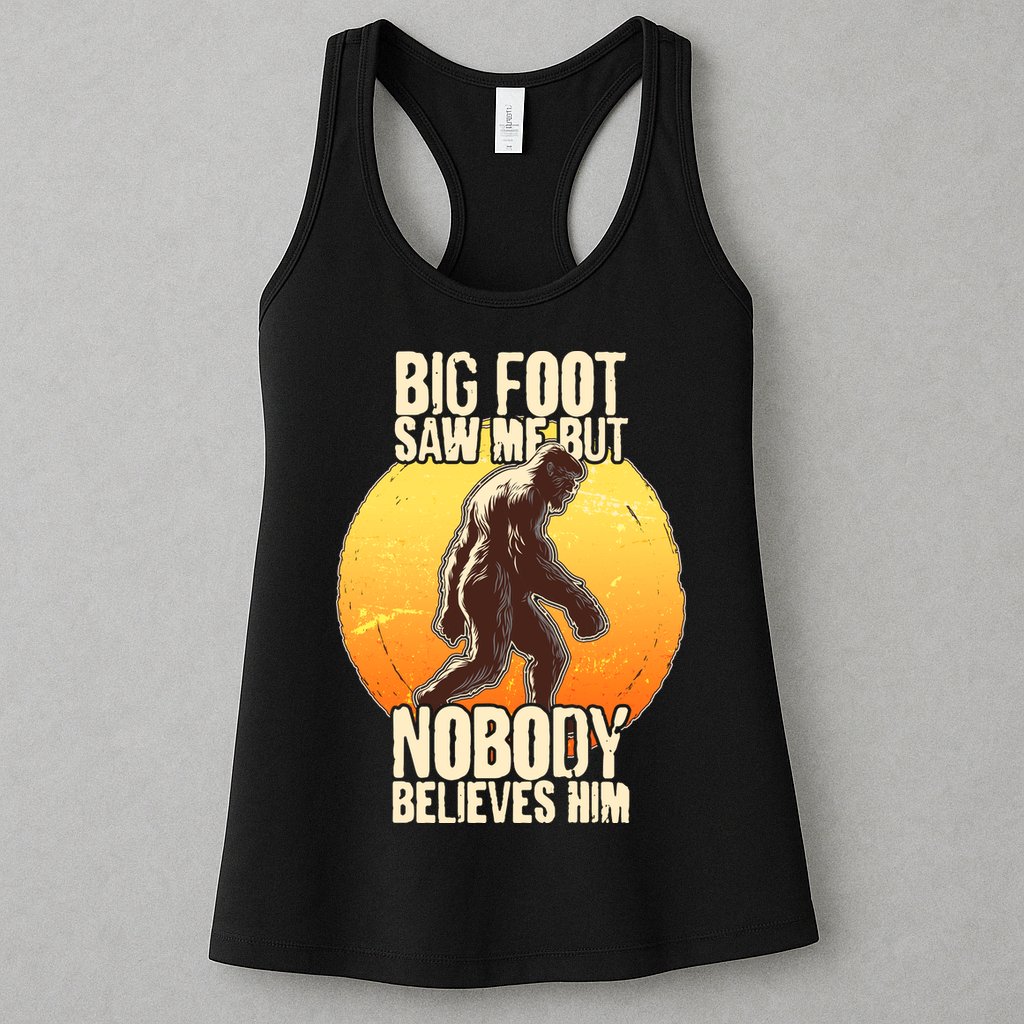 Funny Big Foot Saw Me But Nobody Believes Him Womens Tank Top