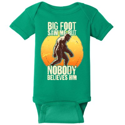 Funny Big Foot Saw Me But Nobody Believes Him Baby Bodysuit