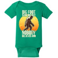 Funny Big Foot Saw Me But Nobody Believes Him Baby Bodysuit