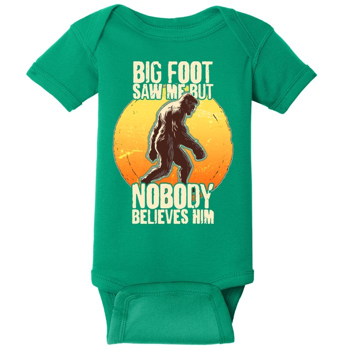 Funny Big Foot Saw Me But Nobody Believes Him Baby Bodysuit