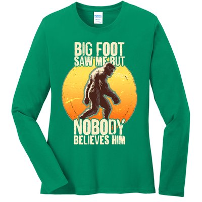 Funny Big Foot Saw Me But Nobody Believes Him Ladies Long Sleeve Shirt