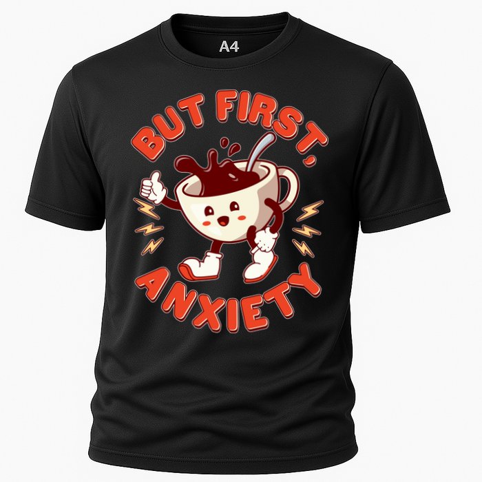 Funny But First Anxiety Cute Cartoon Coffee Cooling Performance Crew T-Shirt
