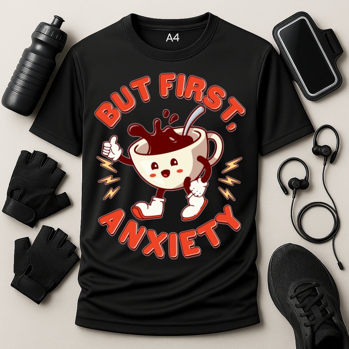 Funny But First Anxiety Cute Cartoon Coffee Cooling Performance Crew T-Shirt