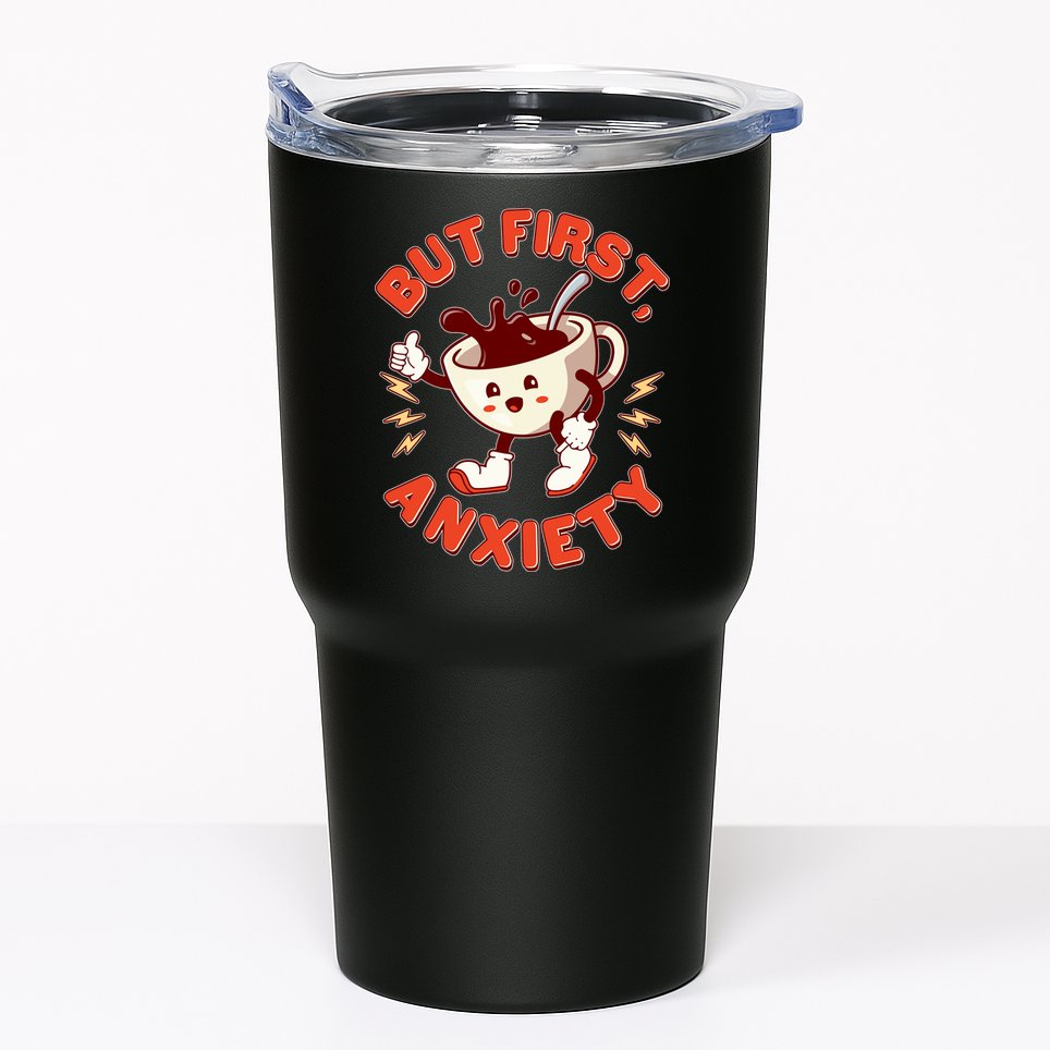 Funny But First Anxiety Cute Cartoon Coffee Tumbler