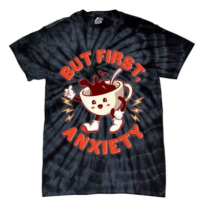 Funny But First Anxiety Cute Cartoon Coffee Tie-Dye T-Shirt