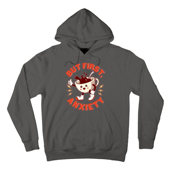 Funny But First Anxiety Cute Cartoon Coffee Hoodie