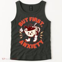 Funny But First Anxiety Cute Cartoon Coffee Tank Top