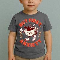 Funny But First Anxiety Cute Cartoon Coffee Toddler T-Shirt
