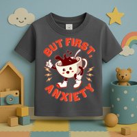 Funny But First Anxiety Cute Cartoon Coffee Toddler T-Shirt