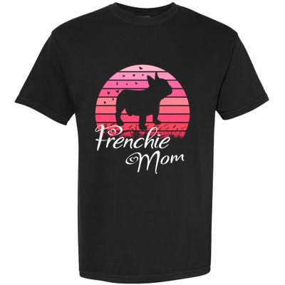 French Bulldog Frenchie Mama Dog Sayings Gift Garment-Dyed Heavyweight T-Shirt