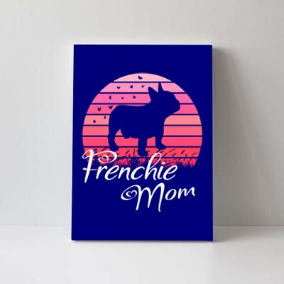 French Bulldog Frenchie Mama Dog Sayings Gift Canvas