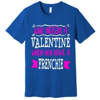 French Bulldog Frenchie Mom Valentines Day Singles Gift Premium T-Shirt