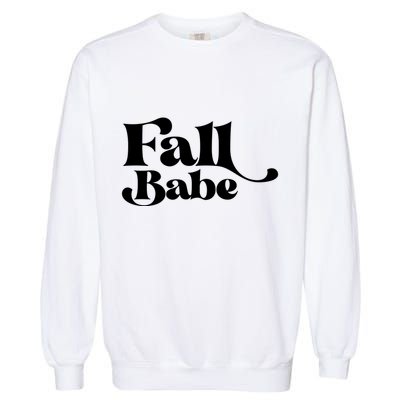 Fall Babe Fall Funny Garment-Dyed Sweatshirt