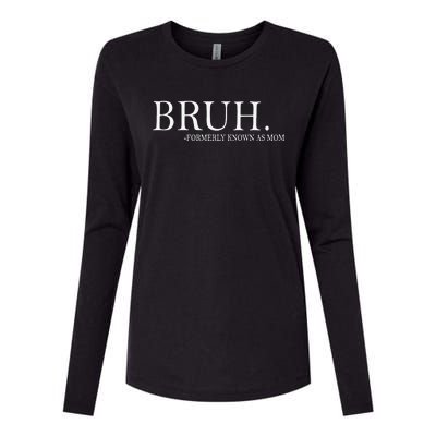 Funny Bruh Formerly Known As Mom Gift Womens Cotton Relaxed Long Sleeve T-Shirt