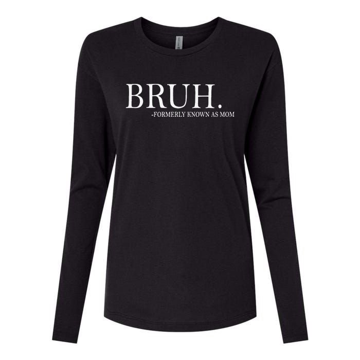 Funny Bruh Formerly Known As Mom Gift Womens Cotton Relaxed Long Sleeve T-Shirt