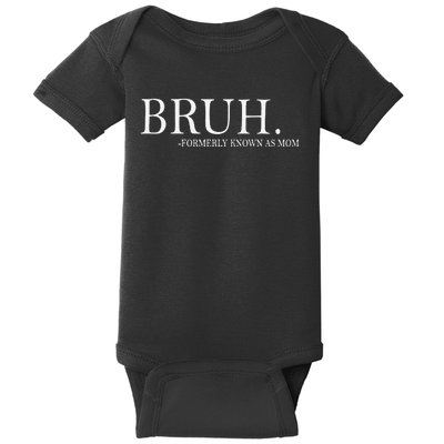 Funny Bruh Formerly Known As Mom Gift Baby Bodysuit