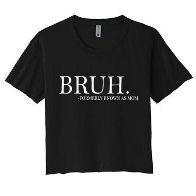 Funny Bruh Formerly Known As Mom Gift Women's Crop Top Tee