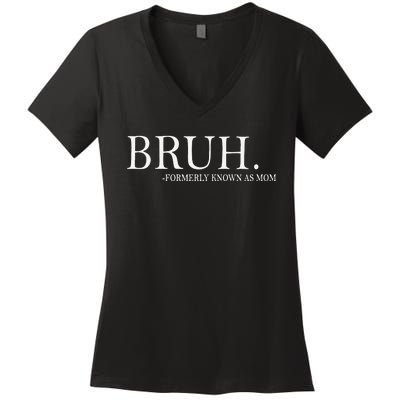 Funny Bruh Formerly Known As Mom Gift Women's V-Neck T-Shirt