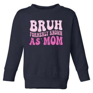 Funny Bruh Formerly Known As Mom Cute Toddler Sweatshirt