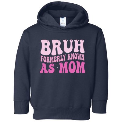 Funny Bruh Formerly Known As Mom Cute Toddler Hoodie