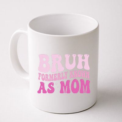 Funny Bruh Formerly Known As Mom Cute Coffee Mug