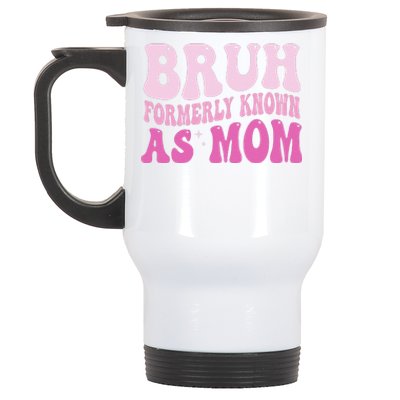 Funny Bruh Formerly Known As Mom Cute Stainless Steel Travel Mug