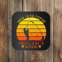 Funny Bass Fishing Born To Go Fishing Forced To Go To School Coaster