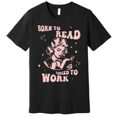 Funny Book For Women Born To Read Premium T-Shirt