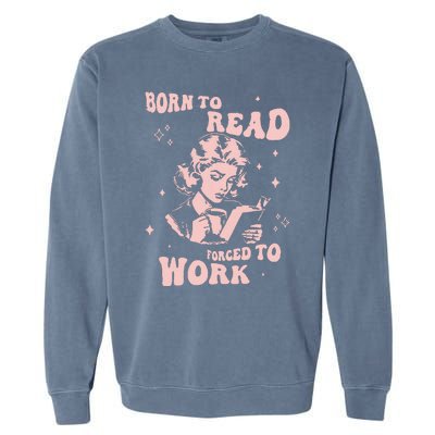 Funny Book For Women Born To Read Garment-Dyed Sweatshirt