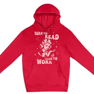 Funny Book For Women Born To Read Premium Pullover Hoodie