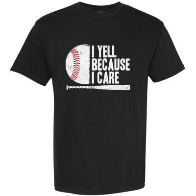 Funny Baseball Fan Humor I Yell Because I Care Baseball Dads Garment-Dyed Heavyweight T-Shirt