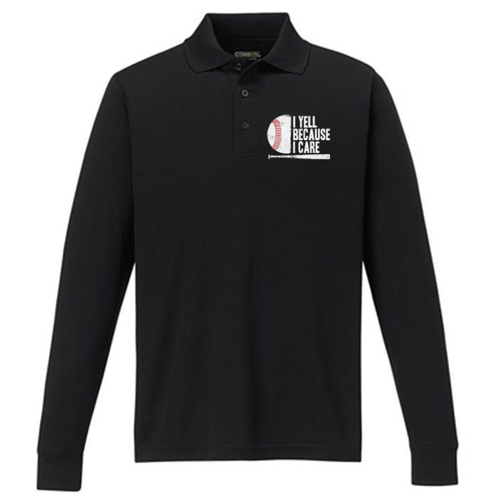 Funny Baseball Fan Humor I Yell Because I Care Baseball Dads Performance Long Sleeve Polo