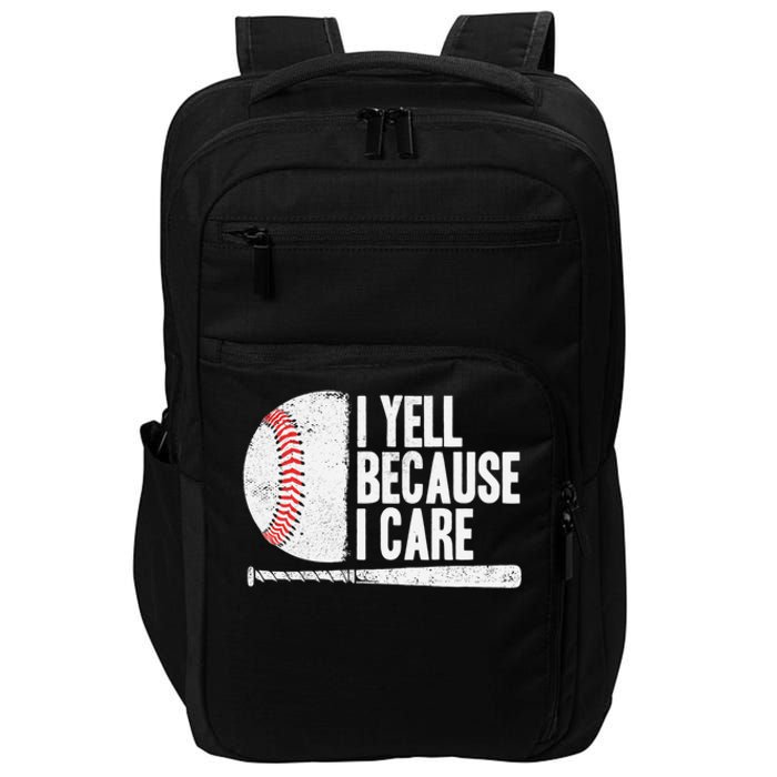 Funny Baseball Fan Humor I Yell Because I Care Baseball Dads Impact Tech Backpack