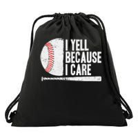 Funny Baseball Fan Humor I Yell Because I Care Baseball Dads Drawstring Bag