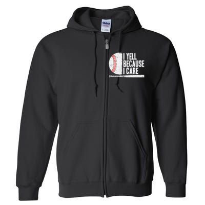 Funny Baseball Fan Humor I Yell Because I Care Baseball Dads Full Zip Hoodie